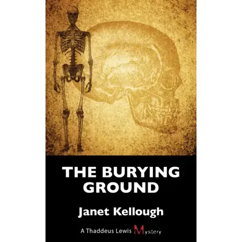 The Burying Ground: A Thaddeus Lewis Mystery