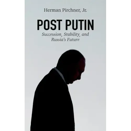 Post Putin: Succession, Stability, and Russia's Future