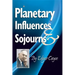 Planetary Influences & Sojourns