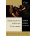 Abandonment to Divine Providence: The Classic Text with a Spiritual Commentary by Dennis Billy, Cssr