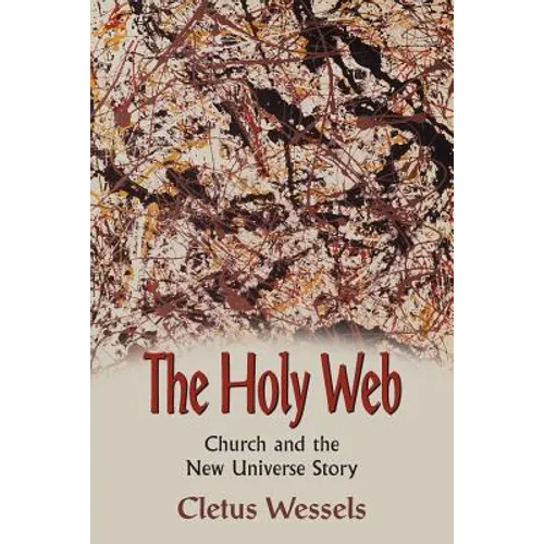 The Holy Web: Church and the New Universe Story
