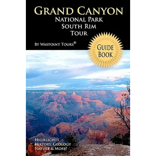 Grand Canyon National Park South Rim Tour Guide Book: Your personal tour guide for Grand Canyon travel adventure!