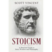 Stoicism: A Detailed Guide to Stoic Wisdom and Philosophy