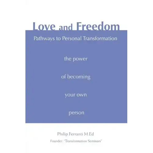 Love and Freedom: Pathways to Personal Transformation