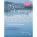 The Physics and Technology of Diagnostic Ultrasound: A Practitioner's Guide (Second Edition)