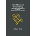Life of Emanuel Swedenborg: Together with a brief synopsis of his writings, both philosophical and theological