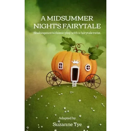 A Midsummer Night's Fairytale: Shakespeare's classic play with a fairytale twist