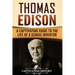 Thomas Edison: A Captivating Guide to the Life of a Genius Inventor