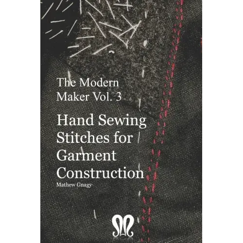 The Modern Maker vol. 3: Handsewing Stitches for Garment Construction