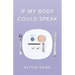 If My Body Could Speak