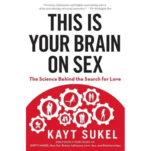 This Is Your Brain on Sex: The Science Behind the Search for Love