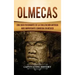 Olmecas: Una Guía Fascinante de la Civilización Antigua Más Importante Conocida En México