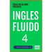 Inglés Fluido 4: EL MAS EXITOSO CURSO DE INGLES Lecciones BÁSICAS, intermedias y avanzadas GRAMATICA, vocabulario y frases fáciles; para avanzar