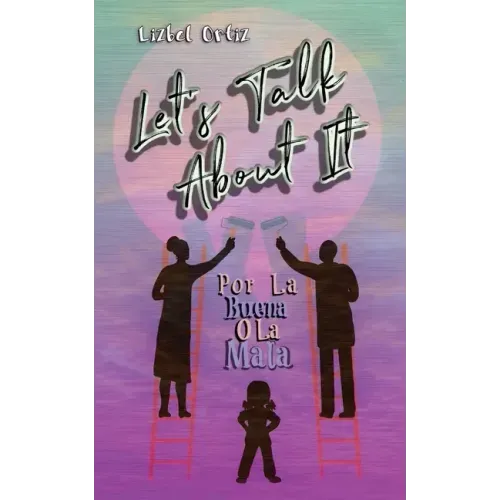 Let's Talk About It: Por La Buena O La Mala