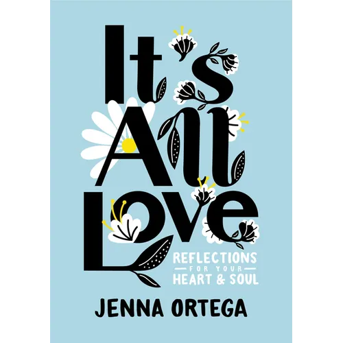 It's All Love: Reflections for Your Heart & Soul