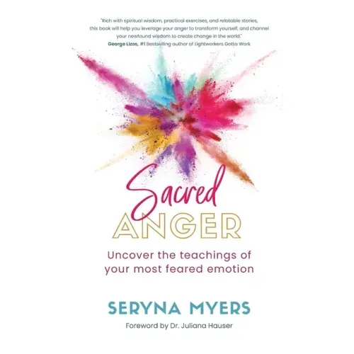 Sacred Anger: Uncover the teachings of your most feared emotion