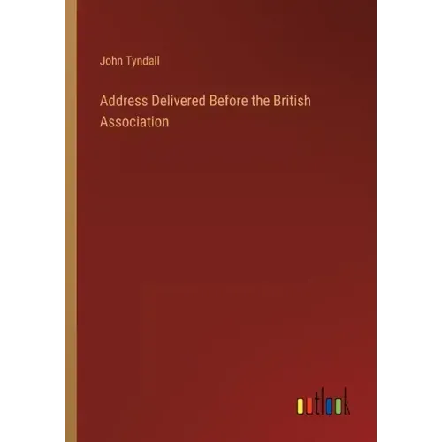 Address Delivered Before the British Association