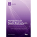 Microplastics in Aquatic Environments: Occurrence, Distribution and Effects
