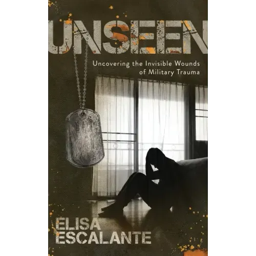 Unseen: Uncovering the Invisible Wounds of Military Trauma