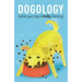 Dogology: What Your Dog Is Really Thinking
