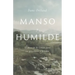 Manso Y Humilde: El Corazón de Cristo Para Los Pecadores Y Heridos