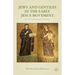Jews and Gentiles in the Early Jesus Movement: An Unintended Journey