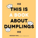 This Is a Book about Dumplings