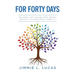 For Forty Days: The Forty Day Voyage From Mental Captivity To Emotional Stability