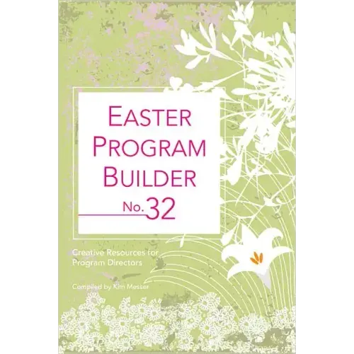 Easter Program Builder No. 32: Creative Resources for Program Directors