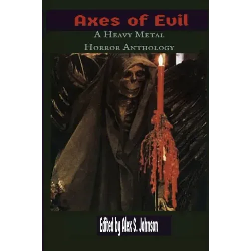 Axes of Evil: A Heavy Metal Horror Anthology