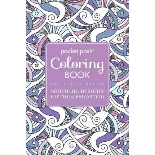 Pocket Posh Adult Coloring Book: Soothing Designs for Fun & Relaxation: Volume 5