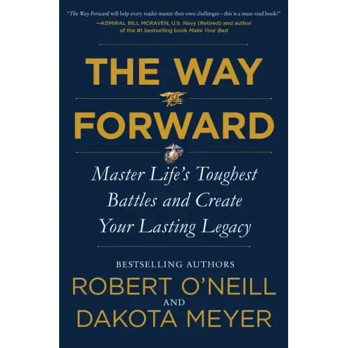 The Way Forward: Master Life's Toughest Battles and Create Your Lasting Legacy
