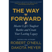 The Way Forward: Master Life's Toughest Battles and Create Your Lasting Legacy
