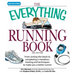 The Everything Running Book: From Circling the Block to Completing a Marathon, Training and Techniques to Make You a Better Runner