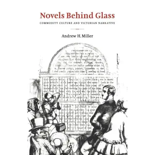 Novels Behind Glass: Commodity Culture and Victorian Narrative