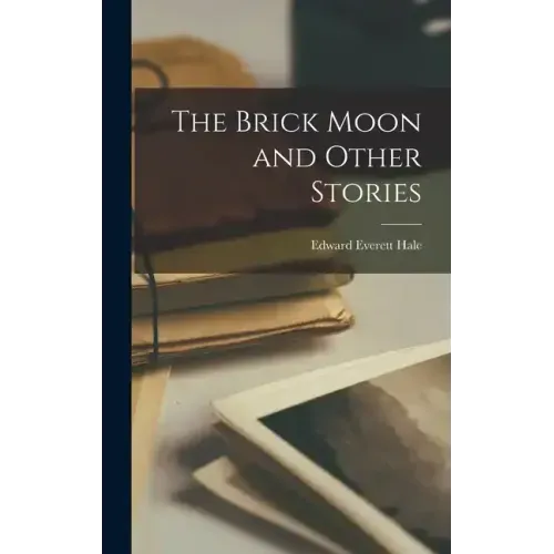 The Brick Moon and Other Stories