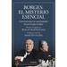Borges. El Misterio Esencial / Borges. the Essential Mystery