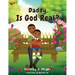 Daddy, Is God Real?