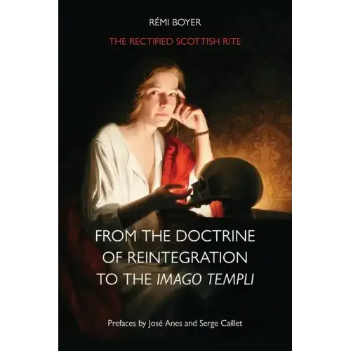 The Rectified Scottish Rite: From the Doctrine of Reintegration to the Imago Templi