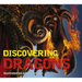 Discovering Dragons: The Ultimate Guide to the Creatures of Legend