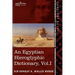 An Egyptian Hieroglyphic Dictionary (in Two Volumes), Vol.I: With an Index of English Words, King List and Geographical List with Indexes, List of Hi