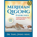 Meridian Qigong Exercises: Combining Qigong, Yoga, & Acupressure