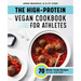 The High-Protein Vegan Cookbook for Athletes: 70 Whole-Foods Recipes to Fuel Your Body