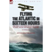 Flying the Atlantic in Sixteen Hours: the First Non-Stop Trans-Atlantic Flight, 1919 by One of the Aviators