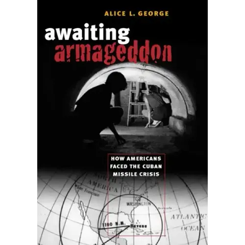 Awaiting Armageddon: How Americans Faced the Cuban Missile Crisis