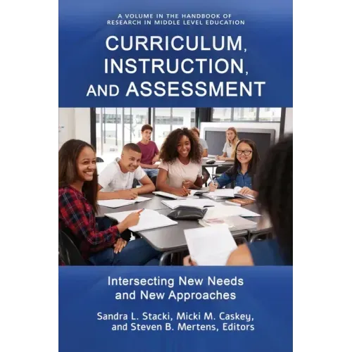 Curriculum, Instruction, and Assessment: Intersecting New Needs and New Approaches