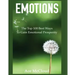 Emotions: The Top 100 Best Ways To Gain Emotional Prosperity
