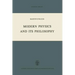 Modern Physics and Its Philosophy: Selected Papers in the Logic, History and Philosophy of Science