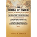 The Books of Enoch: The Angels, the Watchers and the Nephilim (with Extensive Commentary on the Three Books of Enoch, the Fallen Angels, T