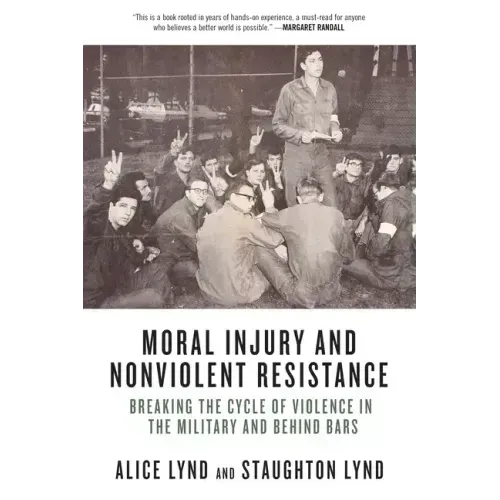 Moral Injury and Nonviolent Resistance: Breaking the Cycle of Violence in the Military and Behind Bars